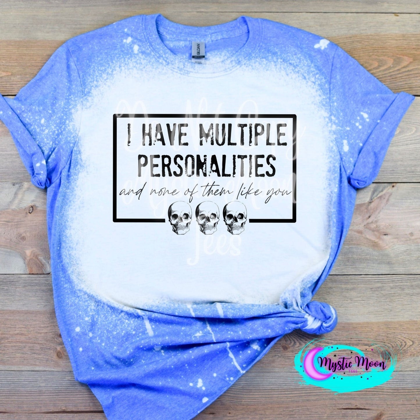 I have multiple personalities and none of them like you, Bleached Shirts, Shirts for her, graphic tee, plus size, Custom Shirt